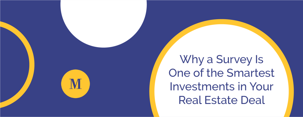 Why a Survey Is One of the Smartest Investments in Your Real Estate Deal