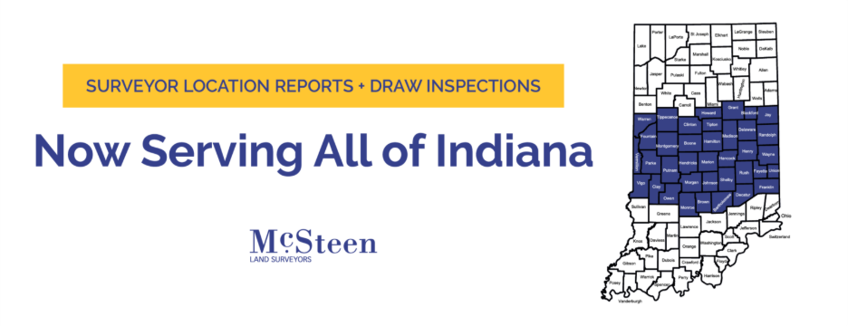 A map of Indiana with counties in blue. The words "Surveyor Location Reports + Draw Inspections: Now Serving All of Indiana" appear to the center left. The McSteen Land Surveyors logo appears below the words.